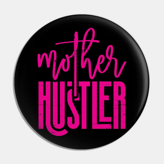 Funny Mother Hustler Mother's Day Distressed Style Typo Tee Pin by missalona