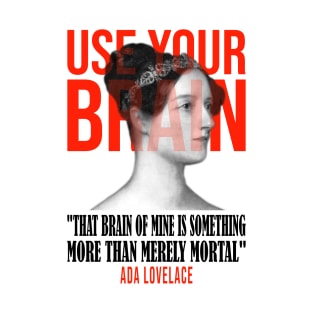 Use your Brain - Ada Lovelace T-Shirt