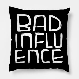 Bad Influence Pillow