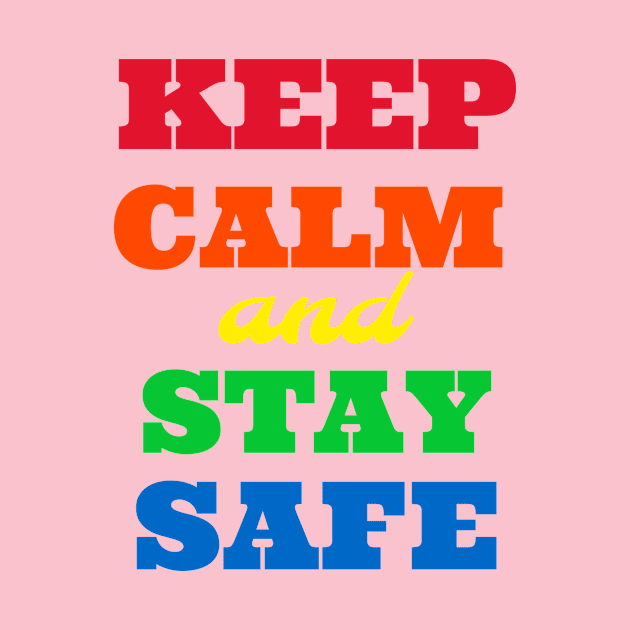 KEEP CALM AND STAY SAVE by hippyhappy