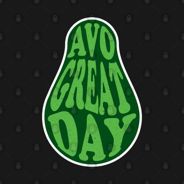 Funny Avocado Puns - Avo Great Day by Shirts That Bangs