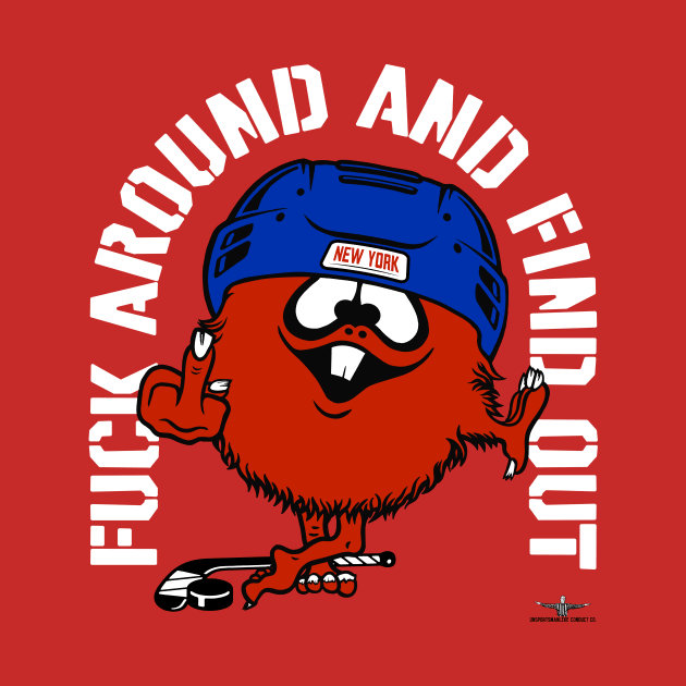 FUCK AROUND AND FIND OUT NYC by unsportsmanlikeconductco