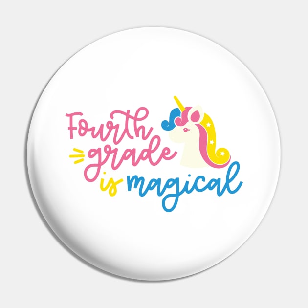 Fourth Grade is Magical Cute Funny Kids Back to School Unicorn Pin by ThreadSupreme