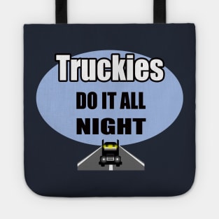 Truckies do it all night | truck driver; trucker; funny; gift for him; gift for trucker; gift for truck driver; truck driving; Tote