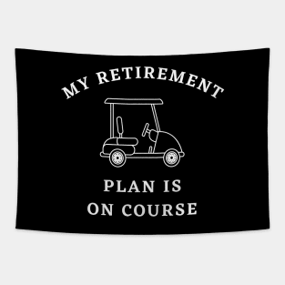 My Retirement Plan Is On Course Funny Golf Tapestry