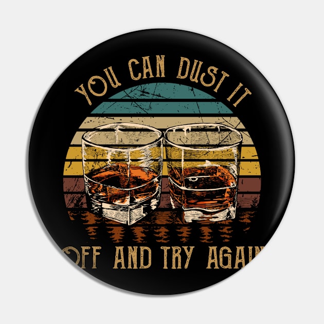 You Can Dust It Off And Try Again Country Music Whiskey Cups Pin by GodeleineBesnard