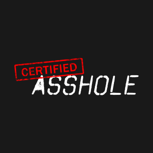 Certifed Asshole T-Shirt