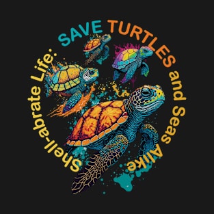 Shell-abrate:  Save Turtles and Seas Alike T-Shirt