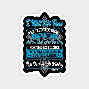 I Will Not Fear The Terror Of Night, Nor The Arrow That Flies By Day Psalm 91:5 Magnet