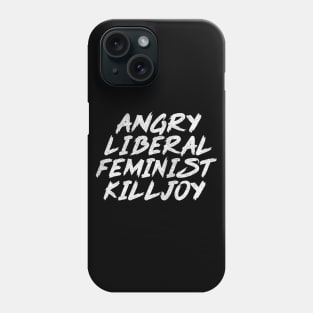 Angry Liberal Feminist Killjoy / Faded Style Vintage Look Phone Case