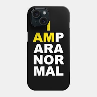 I Am Paranormal Phone Case