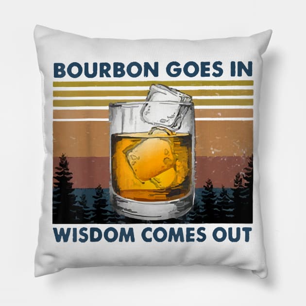 Bourbon Goes In Wisdom Comes Out Vintage Pillow by sevalyilmazardal