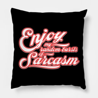 Enjoy my Sarcasm! Pillow