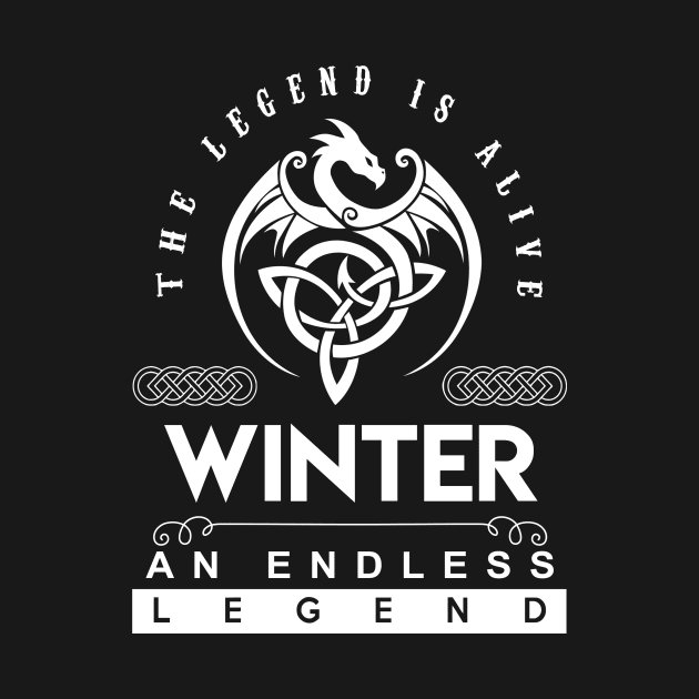 Winter Name T Shirt - The Legend Is Alive - Winter An Endless Legend Dragon Gift Item by riogarwinorganiza