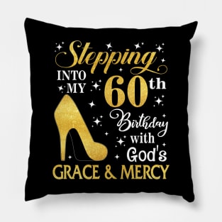 Stepping Into My 60th Birthday With God's Grace & Mercy Bday Pillow