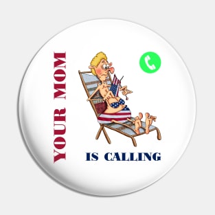 Your mom is calling Pin