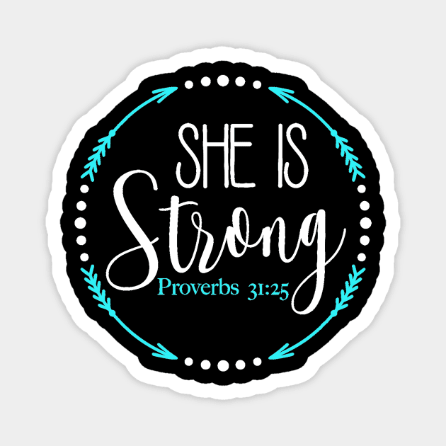 She Is Strong Proverbs 31 25 Magnet by StacysCellar