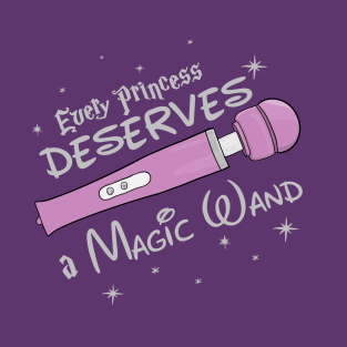 Every Princess Deserves a Magic Wand T-Shirt