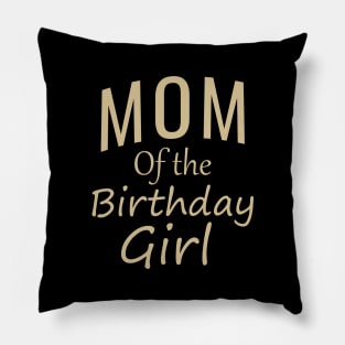 Mom of the birthday girl Pillow