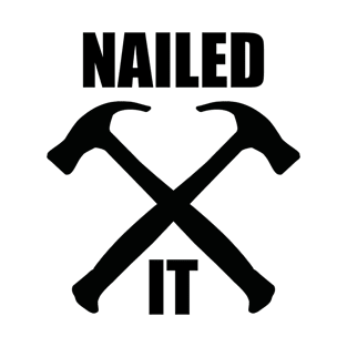 nailed it hammer T-Shirt