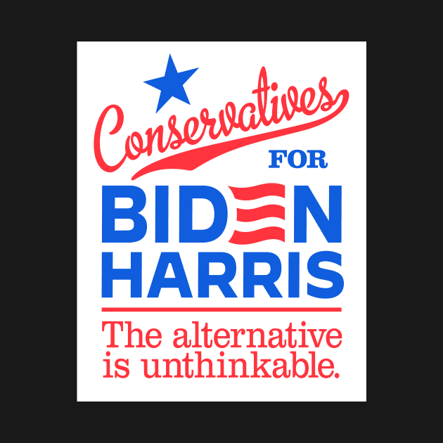 Conservatives For Biden, the alternative is unthinkable by MotiviTees