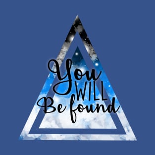 You Will Be Found T-Shirt