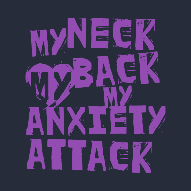 My Neck, My Back, My Anxiety Attack by Lunomerchedes