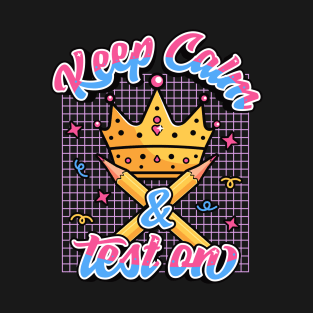 Keep Calm and Test On | Cute Kawaii Crown & Pencils T-Shirt