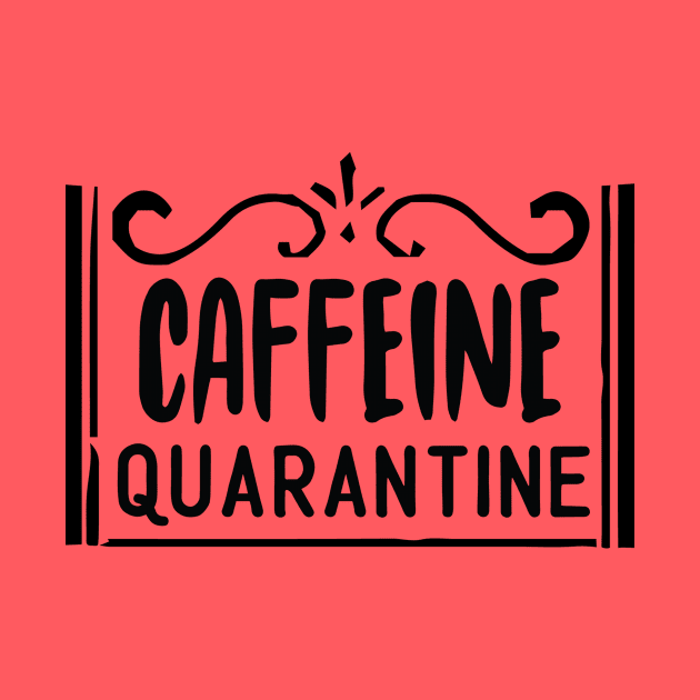 Caffeine Quarantine by DreamCafe
