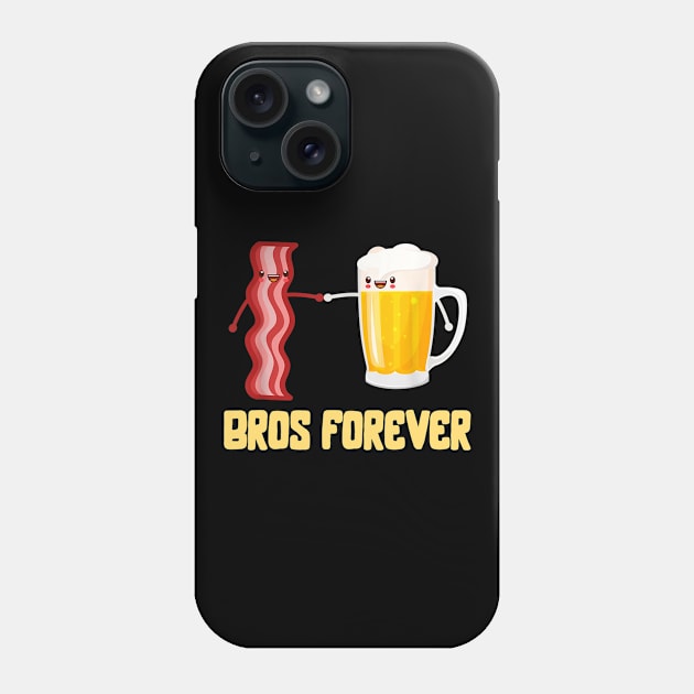 Alcohol Shirts Bros Forever Tees Beer Bacon Funny Food Gifts Phone Case by nellieuyangela