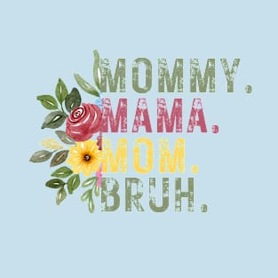 mommy mama mom bruh T-Shirt