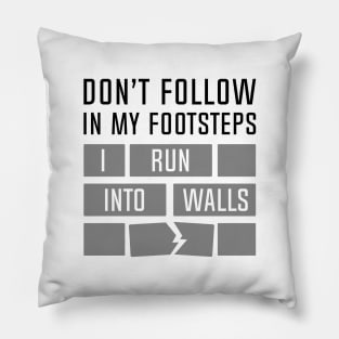 I Run Into Walls Pillow