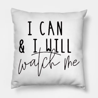 I Can And I Will Watch Me , Motivational ,Inspirational , Positive Outfits, Good Vibe , Inspirational Gift Pillow
