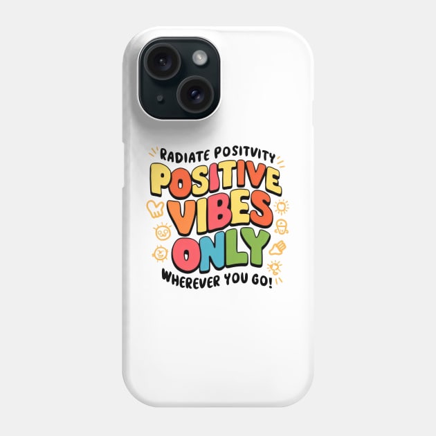 Positive Vibes Only Phone Case by Radon Creations