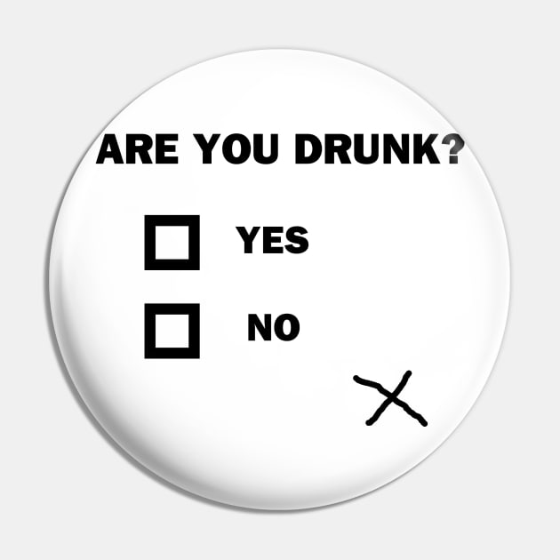 Are You Drunk? Pin by topher