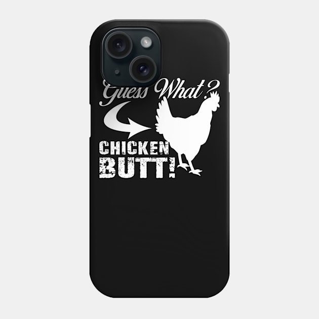 Funny Guess What? Chicken Butt! White Design Phone Case by mo designs 95