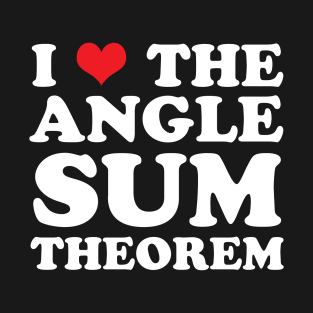 I Heart the Angle Sum Theorem T-Shirt