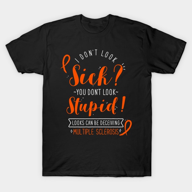 I Don't Look Sick Ms T-Shirt I Don't Look Sick Ms T-Shirt