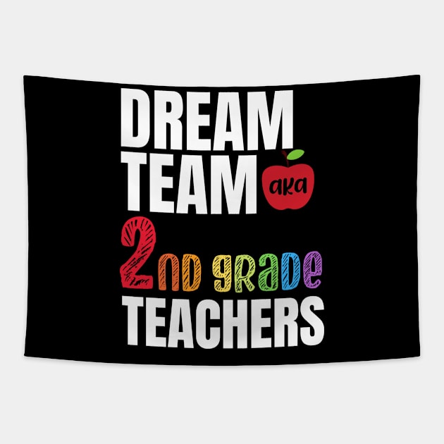 Dream team aka second grade teachers - 2nd grade teachers gift Tapestry by MerchByThisGuy