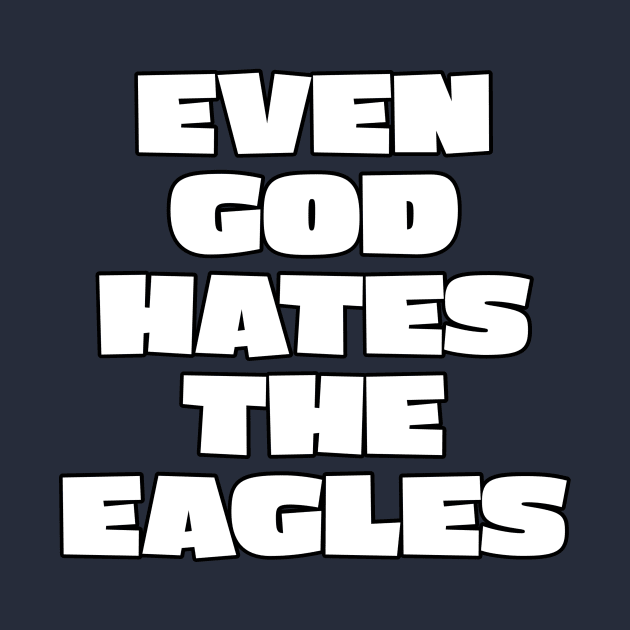 Even god hates the Eagles by DiscoPrints