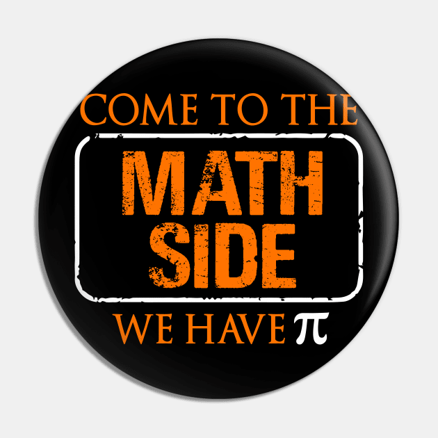 Come To the Math Side Pi Day Shirt Pin by mdshalam