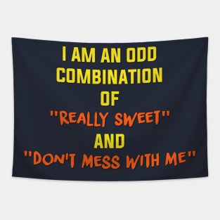 I am an odd combination of really sweet and don't mess with me Tapestry