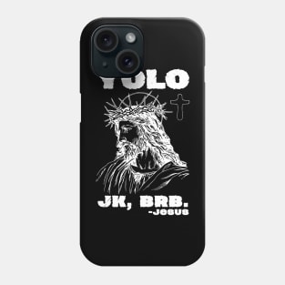 Yolo Jk Brb Jesus Funny Religion Phone Case