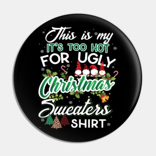 This Is My It's Too Hot For Ugly Christmas Sweaters T-Shirt Pin