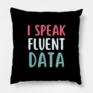 I speak fluent data- machine learning data scientist  data analyst data analytics behavior analyst data science data mining data engineer funny data Pillow