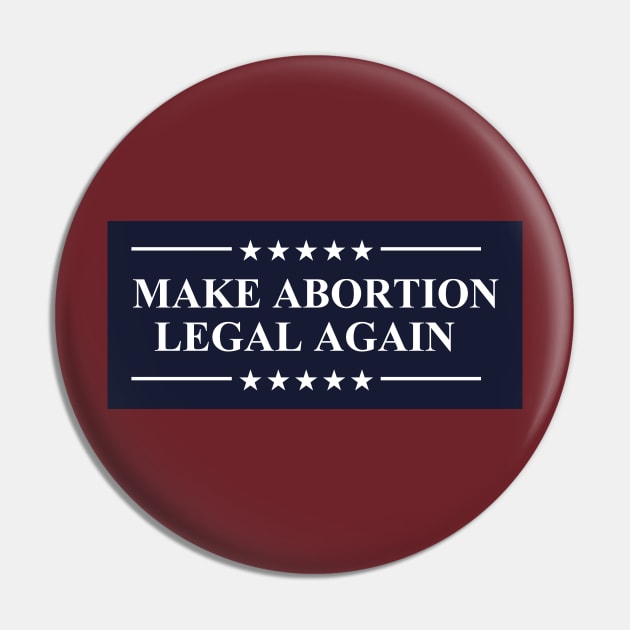 Make Abortion Legal Again Pro Choice Abortion Rights Pin by Electrovista