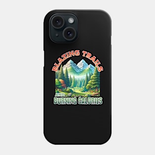 Blazing Trails And Burning Calories Phone Case
