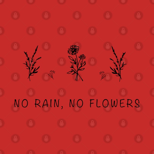 No rain no flowers by Sunshineisinmysoul