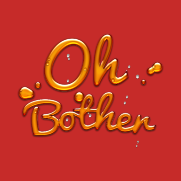 Oh Bother Winnie The Pooh TShirt TeePublic