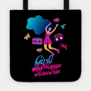 Girls Just Want to Have Fun Tote